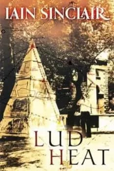 Lud heat by Iain Sinclair