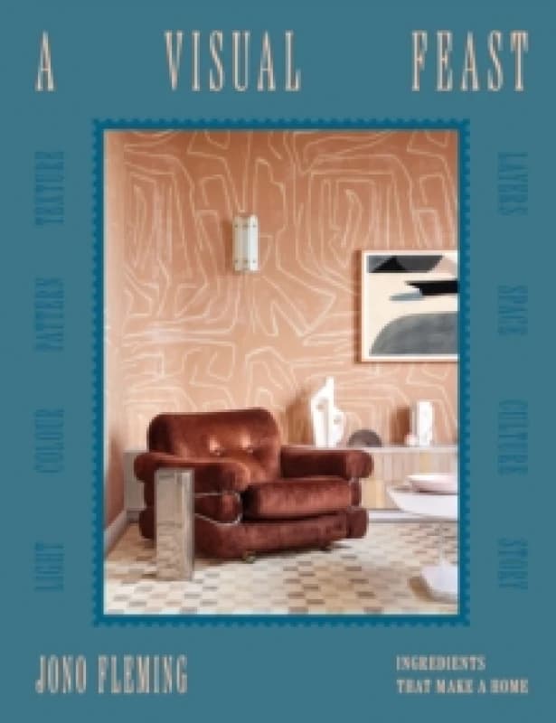 A Visual Feast : Ingredients That Make a Home Hardback