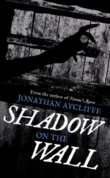 Shadow on the wall by Jonathan Aycliffe