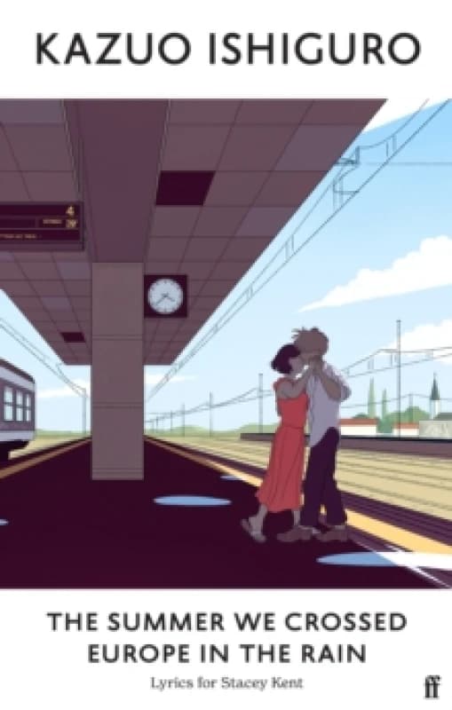 The Summer We Crossed Europe in the Rain. Hardback. By Kazuo Ishiguro, Stacey Kent Books