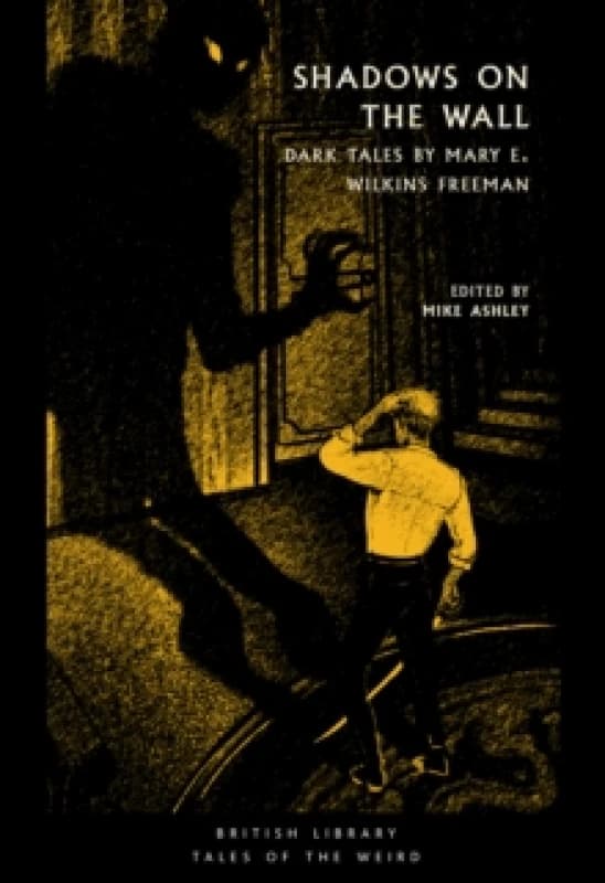 Shadows on the Wall : Dark Tales by Mary E. Wilkins Freeman Paperback / softback