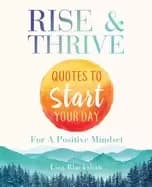rise and thrive quotes to start your day for a positive mindset