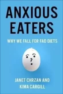 Anxious Eaters : Why We Fall for Fad Diets