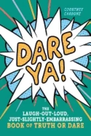 dare ya the laugh out loud just slightly embarrassing book of truth or dare