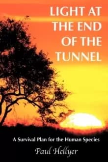 Light at the End of the Tunnel : A Survival Plan for the Human Species