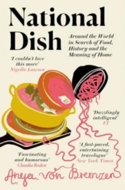 National Dish : Around the World in Search of Food, History and the Meaning of Home Paperback / softback