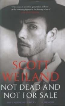 Not Dead and Not for Sale by Scott Weiland Hardback