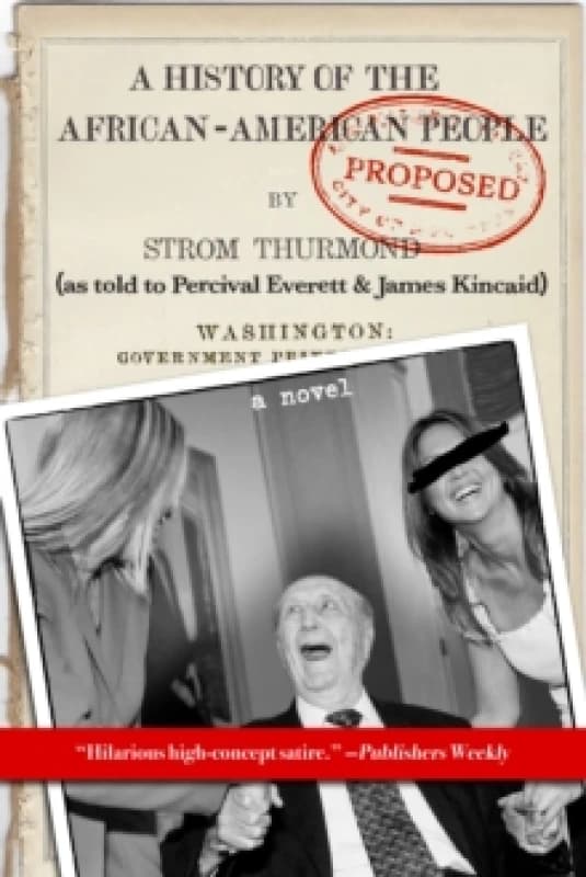 A History of the African-American People (Proposed) by Strom Thurmond : as told to Percival Everett & James Kincaid Paperback / softback