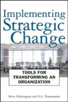 Implementing strategic change by Steve Hoisington