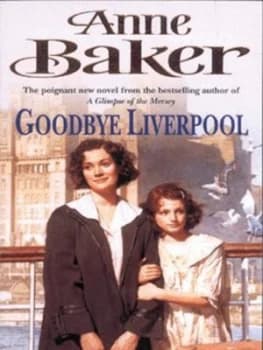 Goodbye Liverpool by Anne Baker Paperback
