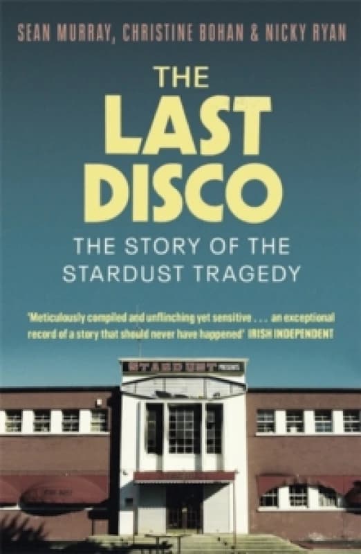 The Last Disco : The story of the Stardust tragedy Paperback / softback