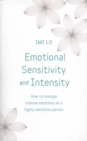 Emotional sensitivity and intensity by Imi Lo
