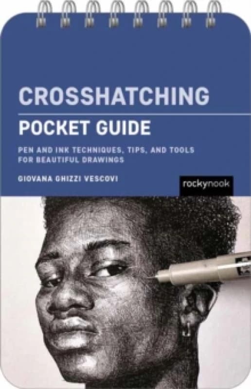 Crosshatching: Pocket Guide : Pen and Ink Techniques, Tips, and Tools for Beautiful Drawings Spiral bound