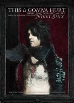 This Is Gonna Hurt by Nikki Sixx Hardback