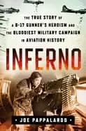 inferno the true story of a b 17 gunners heroism and the bloodiest military
