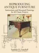 reproducing antique furniture instructions and measured drawings for 40 cla