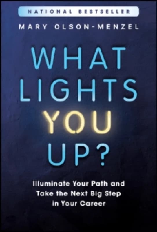 What Lights You Up? Illuminate Your Path and Take the Next Big Step in Your Career Hardback