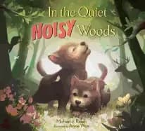 in the quiet noisy woods
