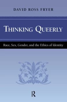 Thinking QueerlyRace Sex Gender and the Ethics of Identity
