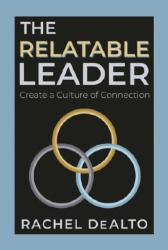 The Relatable Leader : Create a Culture of Connection Paperback / softback