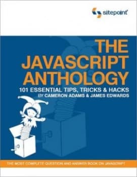 The Javascript Anthology by Cameron Adams Book