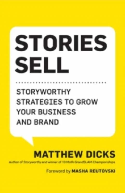 Stories Sell : Storyworthy Strategies to Grow Your Business and Brand Paperback / softback