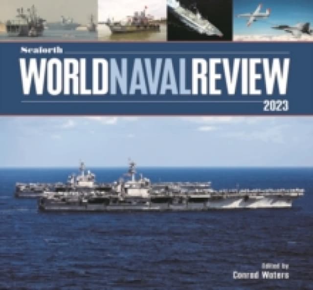 Seaforth World Naval Review : 2023 Hardback