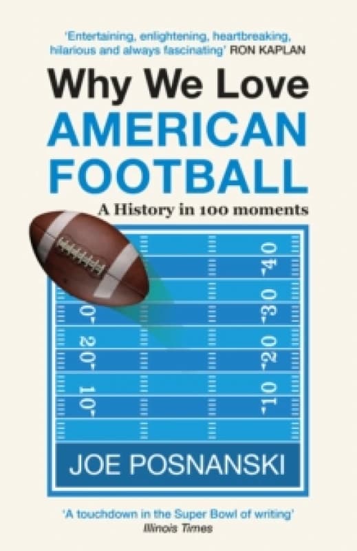 Why We Love American Football : A History in 100 Moments Paperback / softback