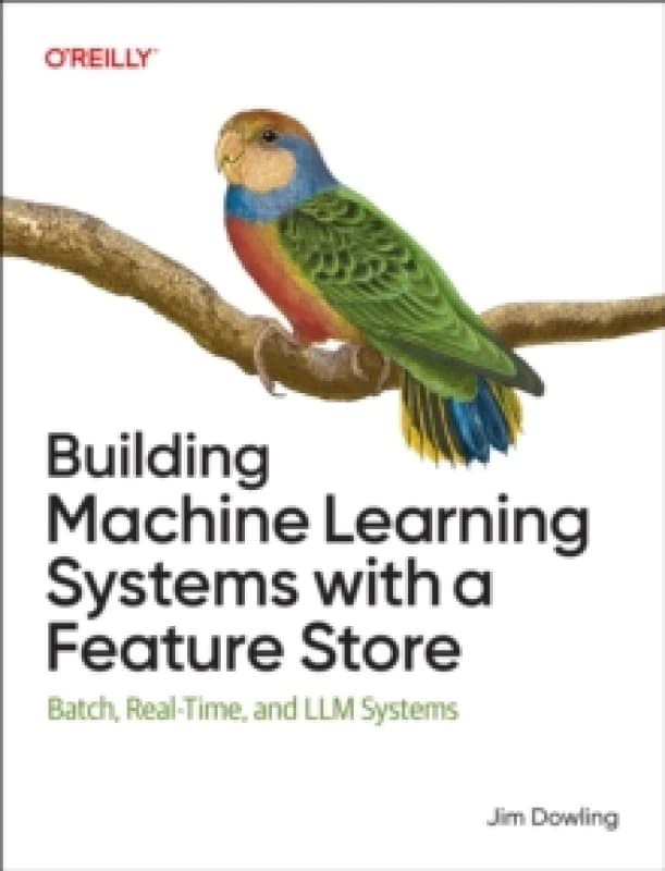 Building Machine Learning Systems With a Feature Store. Paperback. By Jim Dowling Books