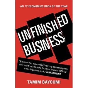 Unfinished Business The Unexplored Causes of the Financial Crisis and the Lessons Yet to be Learned Paperback / softback 2018
