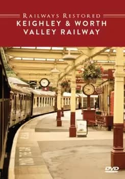 Railways Restored: Keighley and Worth Valley Railway