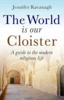The World Is Our Cloister by Jennifer Kavanagh Paperback