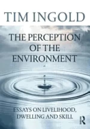 perception of the environment essays on livelihood dwelling and skill