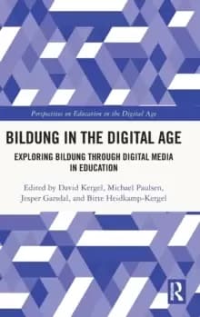 Bildung in the Digital Age : Exploring Bildung through Digital Media in Education
