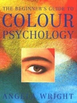 The Beginners Guide to Colour Psychology by Angela Wright Paperback