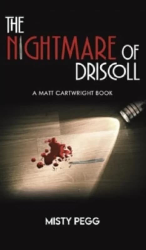 The Nightmare of Driscoll : A Matt Cartwright Book Hardback