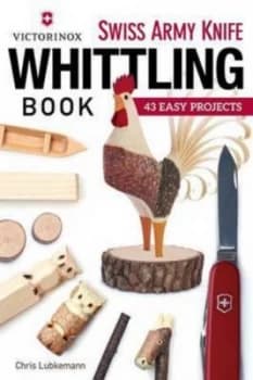 Victorinox Swiss Army Knife Whittling Book by Chris Lubkemann Book