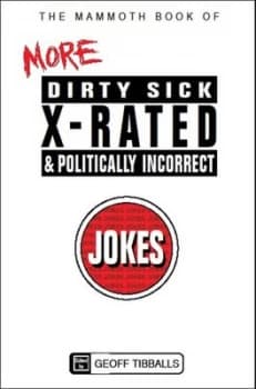 The Mammoth Book of More Dirty Sick X-Rated and Politically Incorrect Jokes by Geoff Tibballs Paperback
