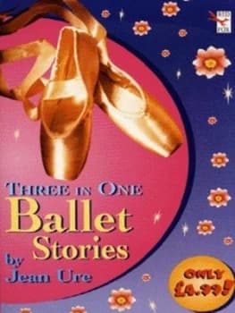Three in One Ballet Stories by Jean Ure Book
