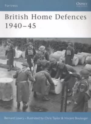 British home defences 1940-45 by Bernard Lowry