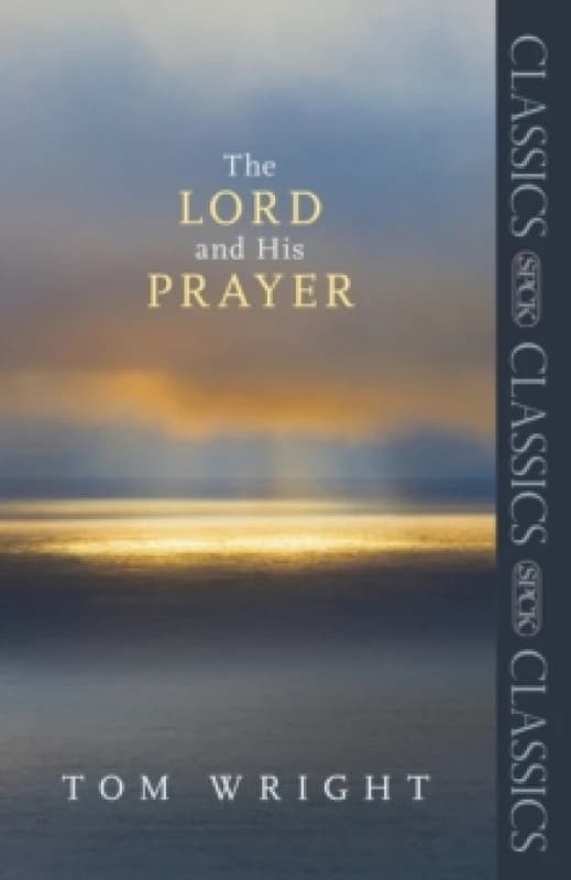 The Lord and His Prayer. Paperback. By N T Wright, Society for Promoting Christian Knowledge Great Britain Books