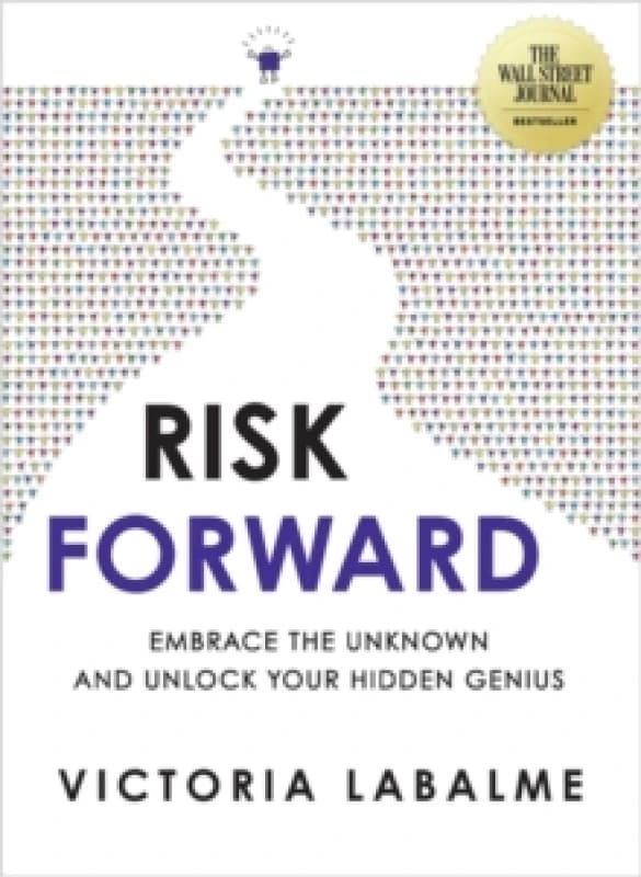 Risk Forward : Embrace the Unknown and Unlock Your Hidden Genius Paperback / softback