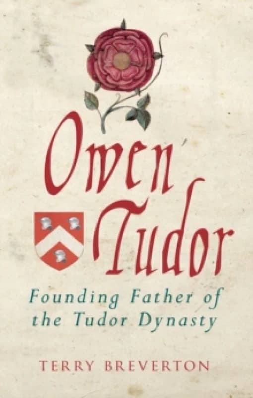 Owen Tudor : Founding Father of the Tudor Dynasty Paperback / softback