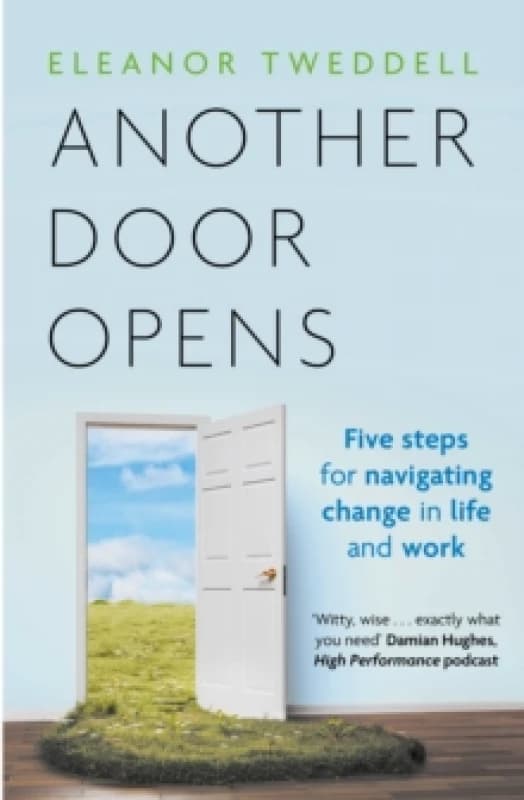 Another Door Opens : 5 Steps for Navigating Change in Life and Work Paperback / softback