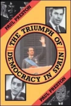 The triumph of democracy in Spain by Paul Preston