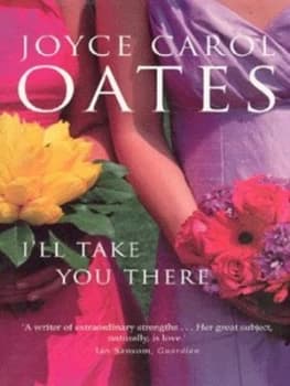 Ill Take You There by Joyce Carol Oates Book