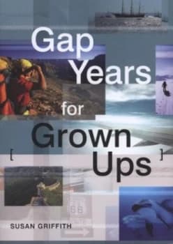Gap Years for Grown Ups by Susan Griffith Book
