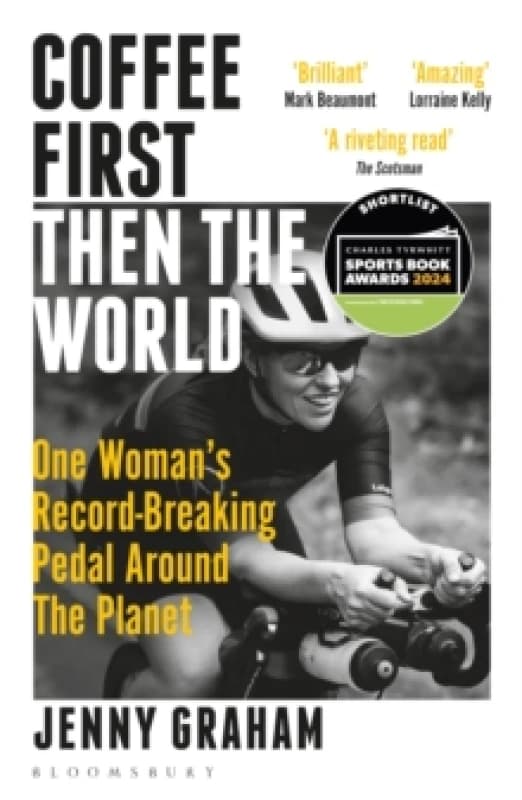 Coffee First, Then the World : One Woman's Record-Breaking Pedal Around the Planet Paperback / softback