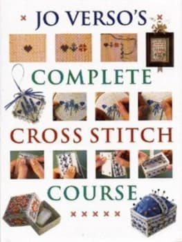Jo Versos Complete Cross Stitch Course by Jo Verso Hardback