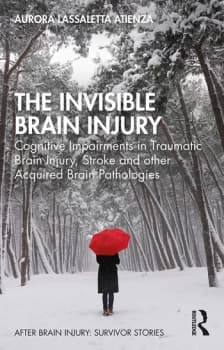 The Invisible Brain InjuryCognitive Impairments in Traumatic Brain Injury Stroke and other Acquired Brain Pathologies
